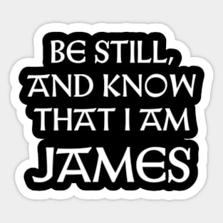 Be Still And Know That I Am James Sticker